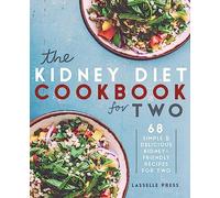 Kidney Diet Cookbook for Two: 68 Simple & Delicious Kidney-Friendly Recipes For Two (The Kidney Diet & Kidney Disease Cookbook Series)