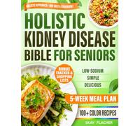 Kidney Disease Bible for Seniors: The Easy 3-in-1 Solution with Tasty Low-Sodium Recipes, Gentle Detox Tips & Stress-Free Lifestyle Changes to Naturally Reverse CKD Without Overwhelm