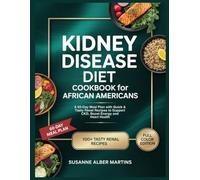 KIDNEY DISEASE DIET COOKBOOK FOR AFRICAN AMERICANS: A 60-Day Meal Plan with Quick & Tasty Renal Recipes to Support CKD, Boost Energy and Heart Health