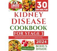 KIDNEY DISEASE DIET COOKBOOK FOR STAGE 3: Easy And Tasty Low-Sodium, Low-Potassium Recipes With Expert Guidance For Managing CKD Stage 3 And Promoting Healthy Living