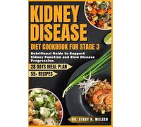 KIDNEY DISEASE DIET COOKBOOK FOR STAGE 3: Nutritional guide with over 55 Recipes and Meal Plans to Support Kidney Function and Slow Disease ... Diet Cookbooks for Chronic Conditions)