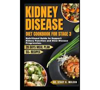 KIDNEY DISEASE DIET COOKBOOK FOR STAGE 3: Nutritional guide with over 55 Recipes and Meal Plans to Support Kidney Function and Slow Disease ... Diet Cookbooks for Chronic Conditions)