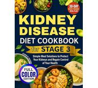 Kidney Disease Diet Cookbook For Stage 3: Simple Meal Solutions to Protect Your Kidneys and Regain Control of Your Health (CKD Meal Solutions)