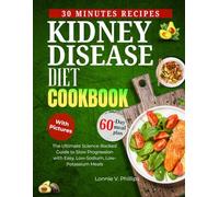 KIDNEY DISEASE DIET COOKBOOK: The Ultimate Science-Backed Guide to Slow Progression with Easy, Low-Sodium, Low- Potassium Meals (The Health Reset Series)