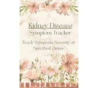 Kidney Disease Symptom Tracker: User Specified Times to Track Symptom Severity for Glomerulonephritis, Nephritis, Polycystic and Renal Kidney Disease