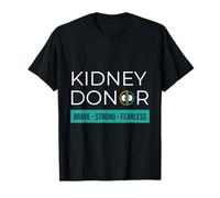 Kidney Donor Brave Strong Fearless Kidney Donor T-Shirt