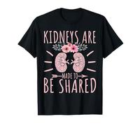 Kidney Donor Kidneys Are Made to Be Shared Kidney Awareness T-Shirt
