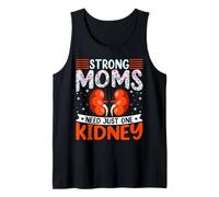 Kidney Donor Mama - Strong Moms Need Just One Kidney Tank Top