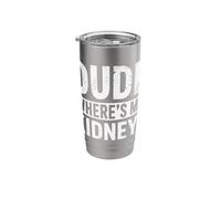 Kidney Dude Where's My Kidney Stainless Steel Insulated Tumbler