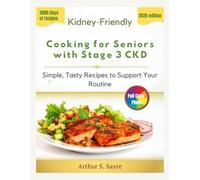 Kidney-Friendly Cooking for Seniors with Stage 3 CKD: Simple, Tasty Recipes to Support Your Routine
