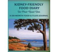 Kidney-Friendly Food Diary for plant-based diets: A Six-month food & fluid journal