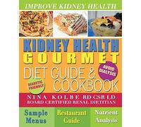 Kidney Health Gourmet Diet Guide & Cookbook