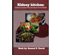 Kidney Kitchen: Delicious and Nutritious Recipes For Renal Health