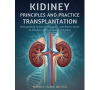 KIDNEY PRINCIPLES AND PRACTICE TRANSPLANTATION: Integrating Science, Surgery, and Innovation in Modern Renal Transplantation
