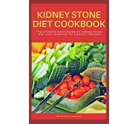 KIDNEY STONE DIET COOKBOOK: The ultimate book guide on kidney stone diet and cookbook for healthy living