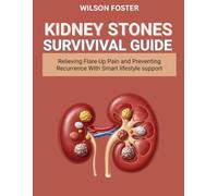 Kidney Stones Survival Guide: Relieving Flare-Up Pain and Preventing Recurrence With Smart lifestyle support