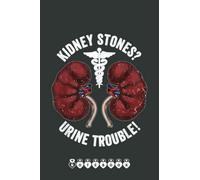 Kidney Stones Urine Trouble Future Doctor Medical Student Notebook: Funny Nursing Student Nurse Composition Notebook Back to School 6x9 Inches 110 Ruled Pages Journal Diary Gift LPN RN CNA School