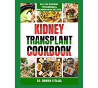 KIDNEY TRANSPLANT COOKBOOK (Kidney-Friendly Nutrition for Seniors)