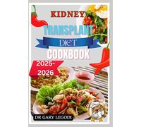Kidney Transplant Diet Cookbook: Post-Transplant Recipes & Nutritional Support For Immune Balance, Healing, And Kidney Wellness