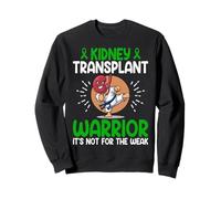 Kidney Transplant Warrior - It's Not for the Weak Survivor Sweatshirt