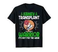 Kidney Transplant Warrior - It's Not for The Weak Survivor T-Shirt