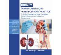 Kidney Transplantation: Principles and Practice: A Clinical Approach to Renal Transplant Surgery, Immunology, and Patient Management.
