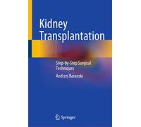Kidney Transplantation: Step-by-Step Surgical Techniques