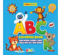 Kido’s First ABC Coloring Book: Build Speech, Sounds & Early Skills with 100+ First Words (Toddler Coloring Book Ages 2-5) (Kido Academy - The Early Learning Series for Curious Little Minds)