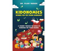 Kidonomics: Stories for the Young Economist : A Journey Through the World of Economics for Young Readers