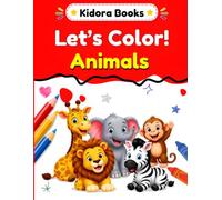 Kidora Let's Color! Animals: Big & Easy Animal Coloring Pages for Kids Ages 3-7 • Cute, Fun & Simple Designs to Inspire Creativity, Improve Fine Motor ... and Ocean Animals| A Set of 4 Books)