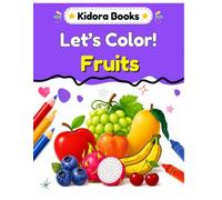 Kidora Let's Color! Fruits: Big & Easy Coloring Pages for Kids Ages 3-7 • Cute, Fun & Simple Designs to Inspire Creativity, Improve Fine Motor Skills ... and Ocean Animals| A Set of 4 Books)