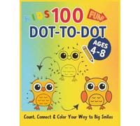 Kids 100 Fun Dot-to-Dot Count, Connect & Color Your Way to Big Smiles: Connect the Dots and Discover Cute Animals, Vehicles & More - Easy Dot-to-Dot ... & Coloring Activity Book for children