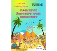 Kids 4-8 coloring book: Funny Egipt-Ägypten mit Spass-Wesoły Egipt: Trilingual Edition: English- German-Polish (Color with Anna, Male mit Anna, Koloruj z Anna)