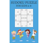 Kids 6-8 Sudoku Puzzle Book: Sudoku Puzzles for Kids 6-8 Years Old, Help Train Their Brain To Think | 6x9 Inches, 110 Pages | 55 Puzzles | Solutions Included