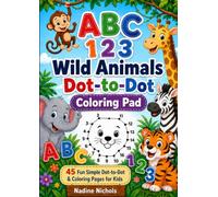 Kids ABC 123 Wild Animals Dot-to-Dot Coloring Pad: simple, kid-friendly, bold outlines, easy dot-to-dot, coloring-book pages