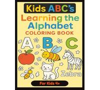 Kids ABC's Learning the Alphabet Coloring Book For Kids 4+: Coloring Book For Kids 4+