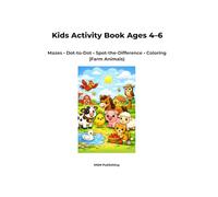 Kids Activity Book Ages 4-6: Mazes • Dot-to-Dot • Spot-the-Difference • Coloring (Farm Animals)