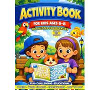 Kids Activity Book for Ages 6-8: 100 Fun Puzzles with Mazes, Word Search, Crosswords & Dot-to-Dot Challenges: Educational Workbook with Answer Key | ... Skills for Boys and Girls Ages 6-8