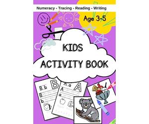 KIDS ACTIVITY BOOK: literacy, numeracy and scissors skills for 3-5 year olds