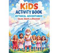 Kids Activity Book Mythical Adventures | Color, Create and Discover | My First Greek Mythology Activity Book: Puzzles, Games, and Brain Activities ... Develop Focus, Logic & Creativity | Ages 5-8
