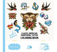 Kids & Adults Classic American Traditional Tattoo Coloring Book: Dive into classic American tattoo culture with bold lines, sailor vibes, and timeless ... who love retro cool and creative chill time.