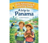 Kids Adventure & Learning Guide: A Trip To Panama