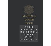 KIDS AND ADULTS BOREDOM CURE WITH MANDALA: Kill Boredom with this coloring 8.5 x 11 inches Book For kids and Adults with 57 interesting Mandalas and ... sample & short note pages great for all ages.