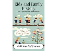 Kids and Family History : Fun Ways to Spark Their Interest