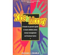 Kids and Money: A Hands-On Parent's Guide to Teach Children About Money Management and Business Basics