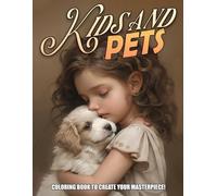 Kids and Pets Coloring Book: Adorable Baby Coloring Pages with Playful Furry Friends Grayscale Designs For Teens & Adults Fun & Creative