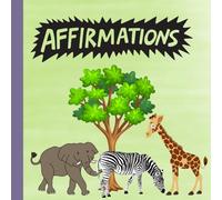 Kids Animal Affirmation coloring book: up lifting coloring book for kids Ages 7-12