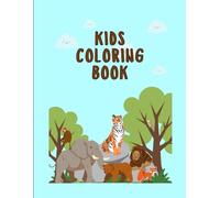 Kids Animal Coloring Book Ages 3-6 - Fun, Easy & Cute Designs: Fun & Easy Coloring Pages with Cute Animals | Big Simple Designs for Toddlers, Preschool & Kindergarten Kids