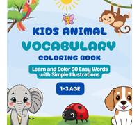 Kids Animal Vocabulary Coloring Book: Learn and Color 50 Easy Words with Simple Illustrations: My First Animal Coloring Book for Toddlers 1-3 | Big ... Easy First Words for Babies & Preschoolers