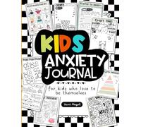 Kids Anxiety Journal: A Workbook for 7-12 Year Olds with a Story, Definition, Coping Tools, Calming Activities, Coloring Pages, Posters, Writing ... Social Workers, School Psychologists.